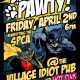 Street Pawty Friday April 2 starting at 6pm at the Village Idiot Pub benefiting the SPCA with Hot Pink