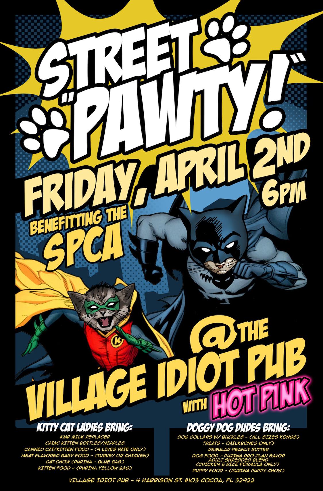 Street Pawty Friday April 2 starting at 6pm at the Village Idiot Pub benefiting the SPCA with Hot Pink